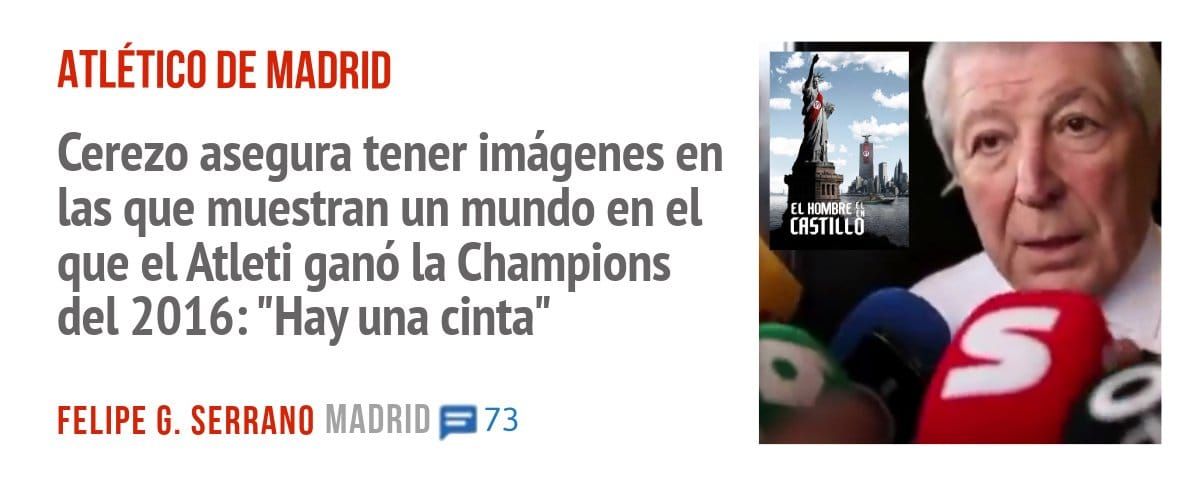 ATLÉTICO DE MADRID. Cerezo asegura tener imágenes en las que muestran un mundo en el que el Atleti ganó la Champions del 2016: "Hay una cinta"