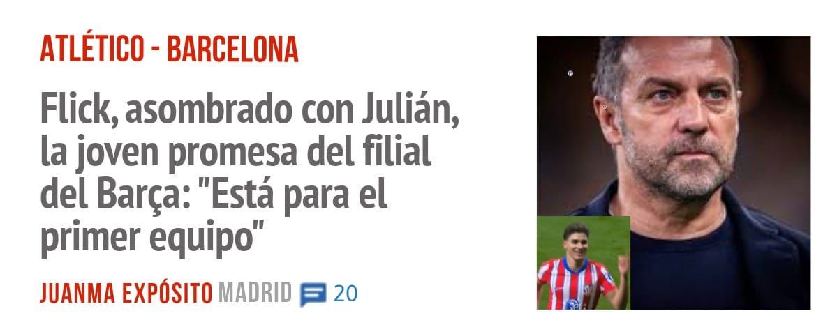 ATLÉTICO - BARCELONA. Flick, asombrado con Julián, la joven promesa del filial del Barça: "Está para el primer equipo"