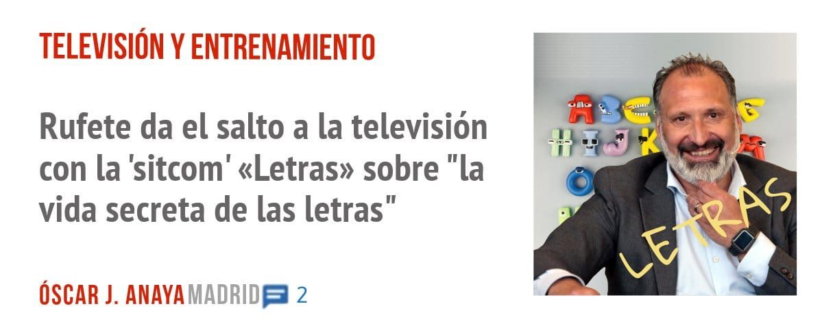 TELEVISIÓN Y ENTRENAMIENTO. Rufete da el salto a la televisión con la 'sitcom' «Letras» sobre "la vida secreta de las letras"