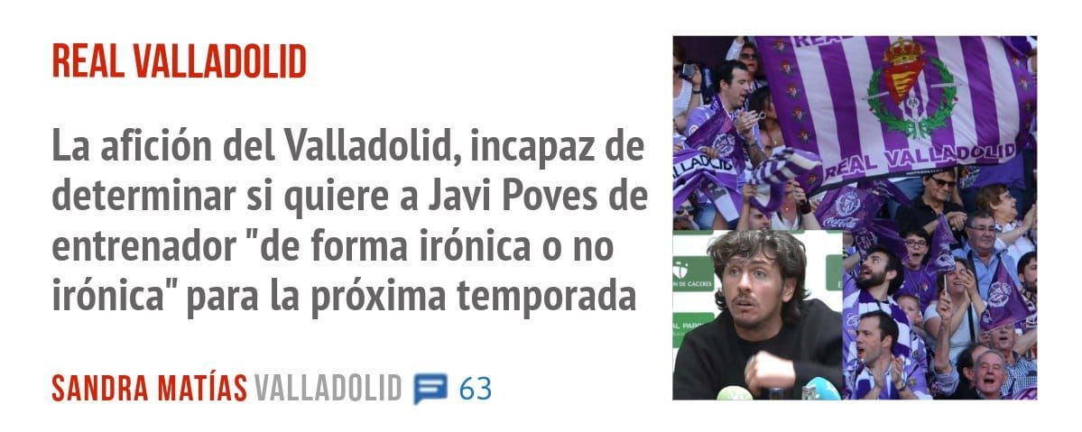 REAL VALLADOLID. La afición del Valladolid, incapaz de determinar si quiere a Javi Poves de entrenador "de forma irónica o no irónica" para la próxima temporada