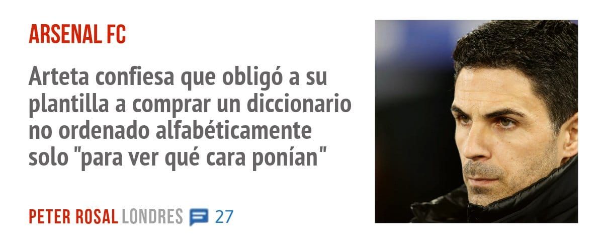 ARSENAL FC. Arteta confiesa que obligó a su plantilla a comprar un diccionario no ordenado alfabéticamente solo "para ver qué cara ponían"