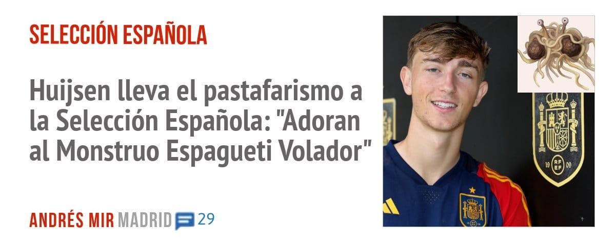 SELECCIÓN ESPAÑOLA. Huijsen lleva el pastafarismo a la Selección Española: "Adoran al Monstruo Espagueti Volador"