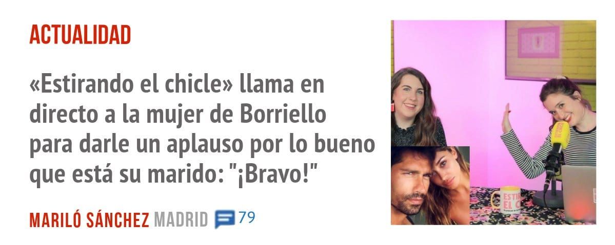 ACTUALIDAD. «Estirando el chicle» llama en directo a la mujer de Borriello para darle un aplauso por 10 bueno que está su marido: "iBravo!"