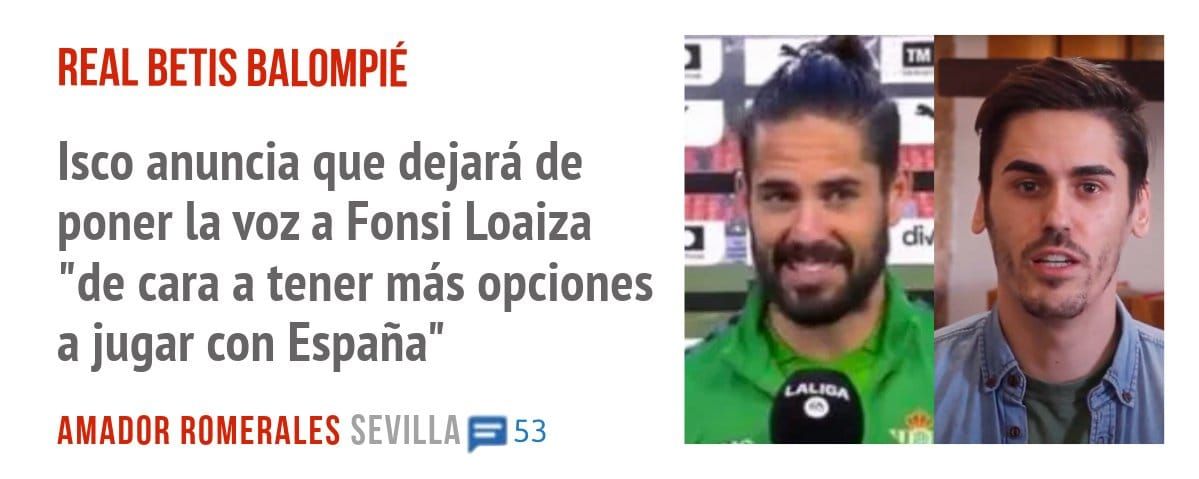 REAL BETIS BALOMPIÉ. Isco anuncia que dejará de poner la voz a Fonsi Loaiza "de cara a tener más opciones a jugar con España"