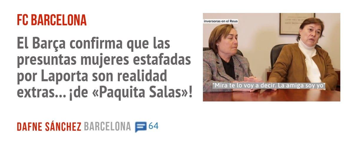 FC BARCELONA. El Barça confirma que las presuntas mujeres estafadas por Laporta son realidad extras... ide «Paquita Salas»!