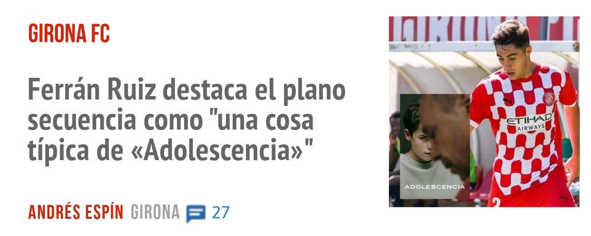 GIRONA FC. Ferrán Ruiz destaca el plano secuencia como "una cosa típica de «Adolescencia»"