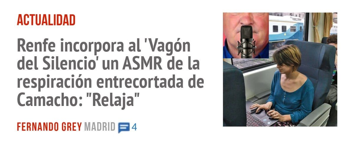 ACTUALIDAD. Renfe incorpora al 'Vagón del Silencio' un ASMR de la respiración entrecortada de Camacho: "Relaja"