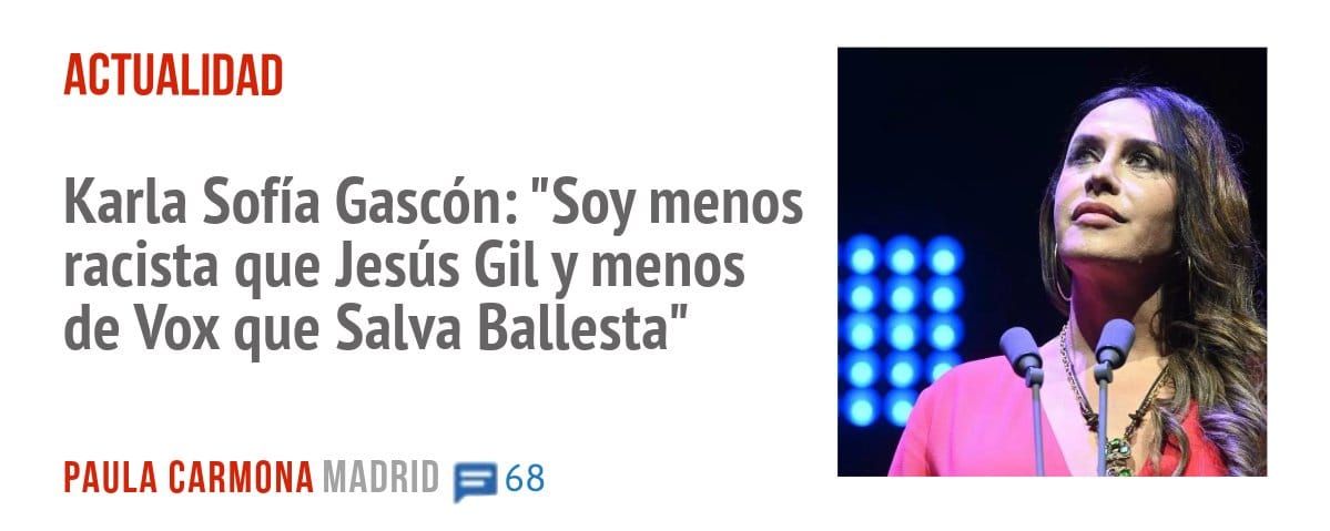 ACTUALIDAD. Karla Sofía Gascón: "Soy menos racista que Jesús Gil y menos de Vox que Salva Ballesta"
