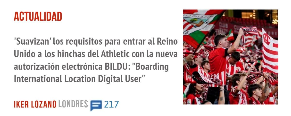 ACTUALIDAD. 'Suavizan' los requisitos para entrar al Reino Unido a los hinchas del Athletic con la nueva autorización electrónica BILDU: "Boarding International Location Digital User"