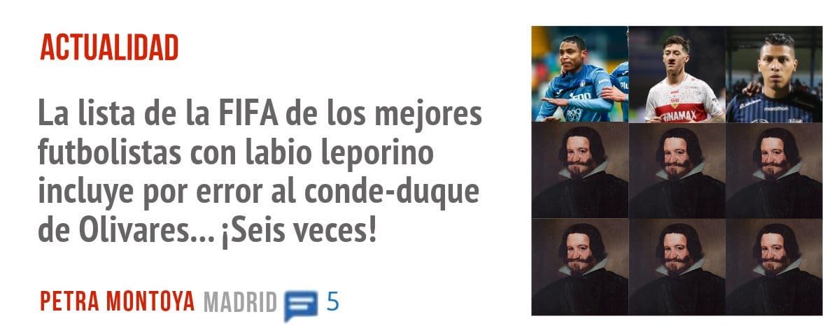 ACTUALIDAD. La lista de la FIFA de los mejores futbolistas con labio leporino incluye por error al conde-duque de Olivares... iSeis veces!