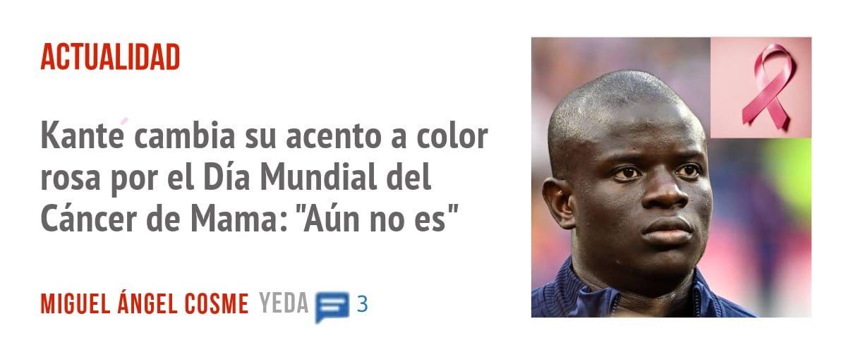ACTUALIDAD. Kante cambia su acento a color rosa por el Día Mundial del Cáncer de Mama: "Aún no es"