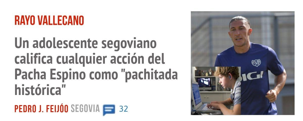 RAYO VALLECANO. Un adolescente segoviano califica cualquier acción del Pacha Espino como "pachitada histórica"