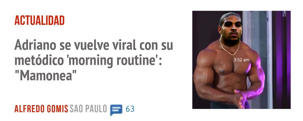 ACTUALIDAD. Adriano se vuelve viral con su metódico 'morning routine': "Mamonea"