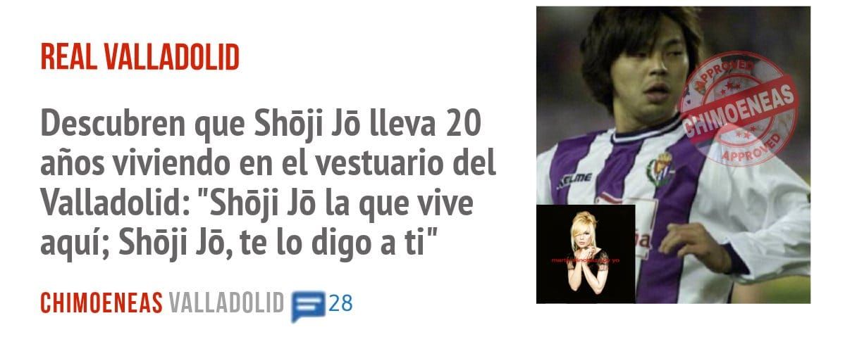 REAL VALLADOLID. Descubren que Shõji Jõ lleva 20 años viviendo en el vestuario del Valladolid: "Shõji Jõ la que vive aquí; Shõji Jõ, te 10 digo a ti"