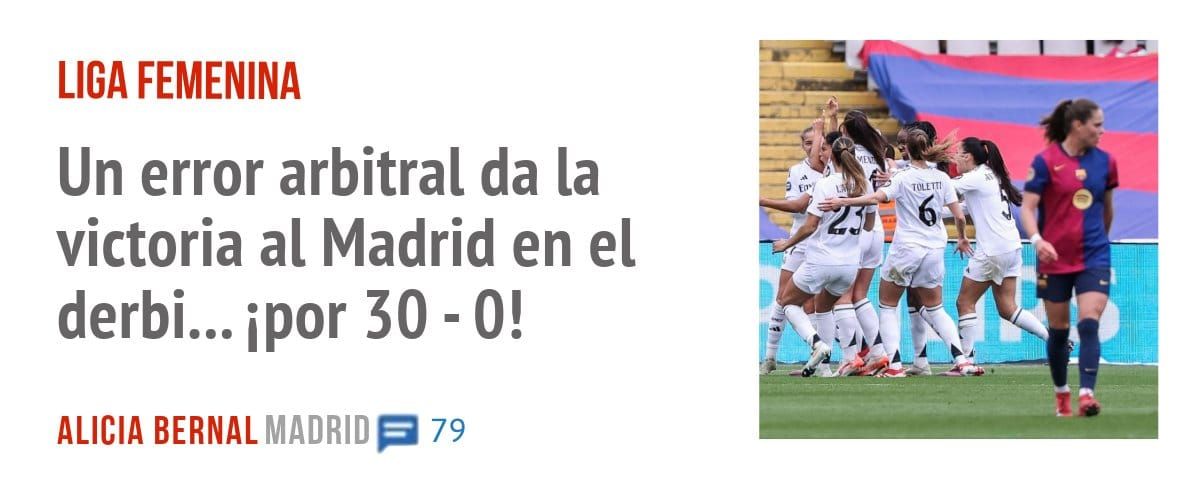 LIGA FEMENINA. Un error arbitral da la victoria al Madrid en el derbi... por 30 - 0!