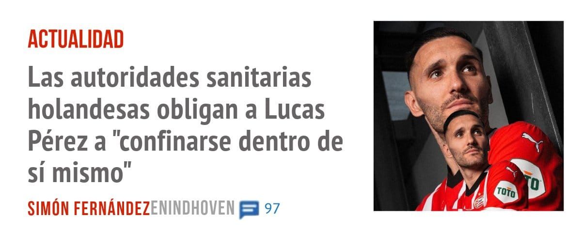 ACTUALIDAD. Las autoridades sanitarias holandesas obligan a Lucas Pérez a "confinarse dentro de sí mismo"