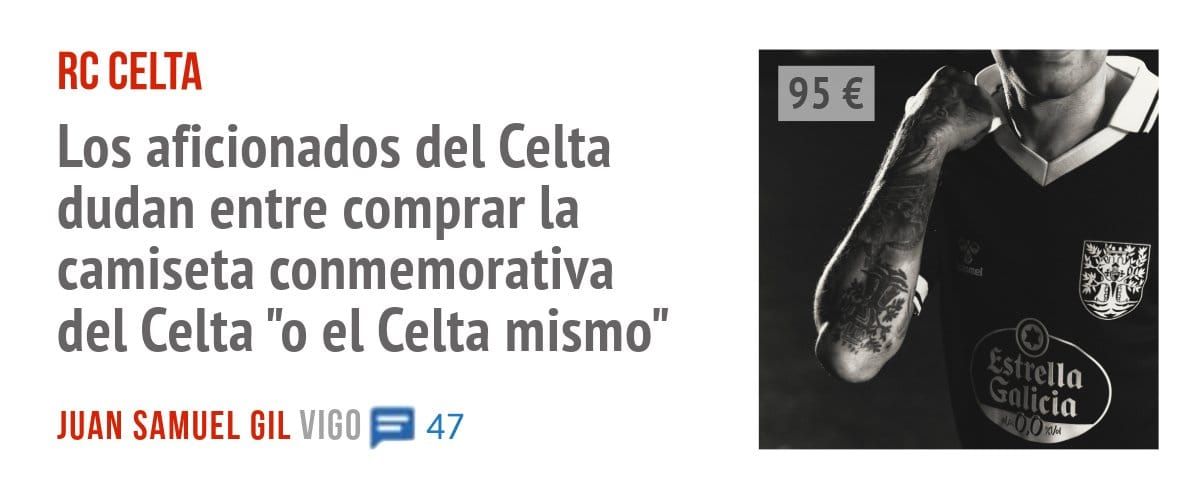 RC CELTA. Los aficionados del Celta dudan entre comprar la camiseta conmemorativa del Celta "o el Celta mismo"