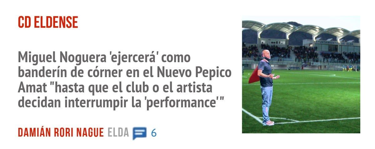 CD ELDENSE. Miguel Noguera 'ejercerá' como banderín de córner en el Nuevo Pepico Amat "hasta que el club o el artista decidan interrumpir la 'performance"'