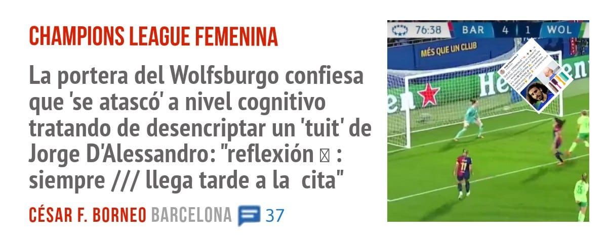 CHAMPIONS LEAGUE FEMENINA. La portera del Wolfsburgo confiesa que 'se atascó' a nivel cognitivo tratando de desencriptar un 'tuit' de Jorge D'Alessandro: "reflexión : siempre /// llega tarde