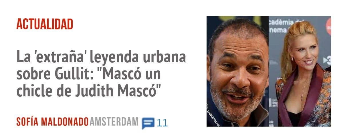 ACTUALIDAD. La 'extraña' leyenda urbana sobre Gullit: "Mascó un chicle de Judith Mascó"
