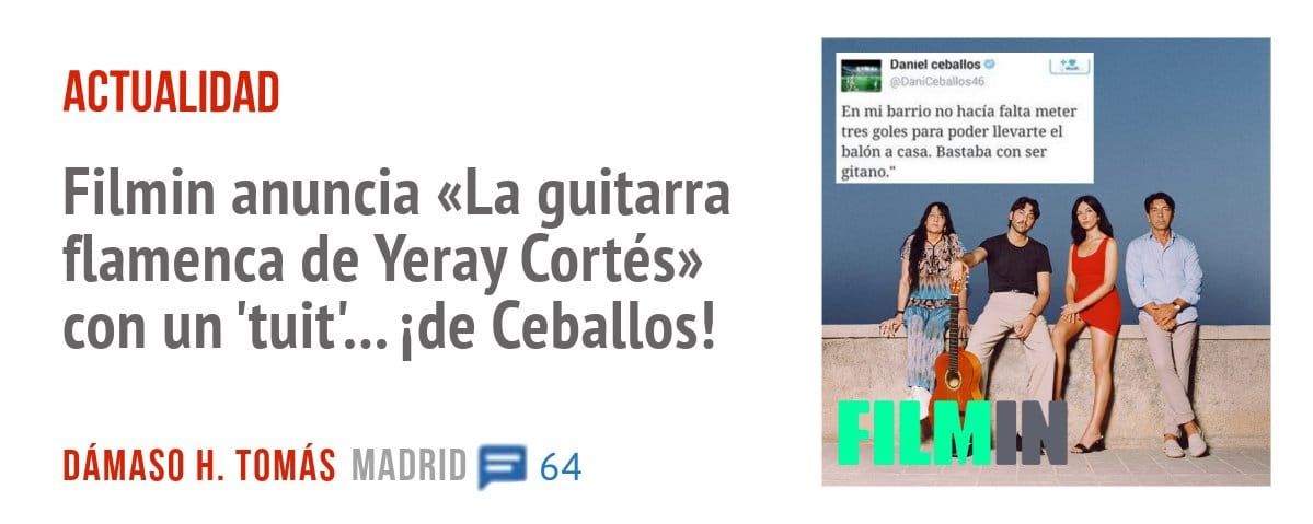 ACTUALIDAD. Filmin anuncia «La guitarra flamenca de Yeray Cortés» con un 'tuit'... ide Ceballos!