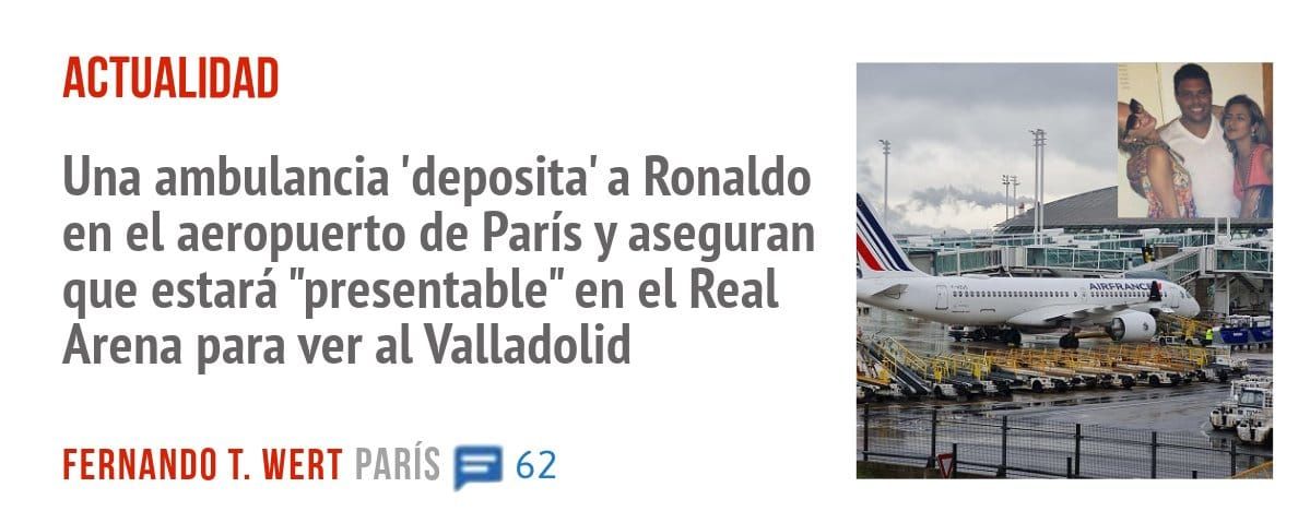 ACTUALIDAD. Una ambulancia 'deposita' a Ronaldo en el aeropuerto de París y aseguran que estará "presentable" en el Real Arena para ver al Valladolid