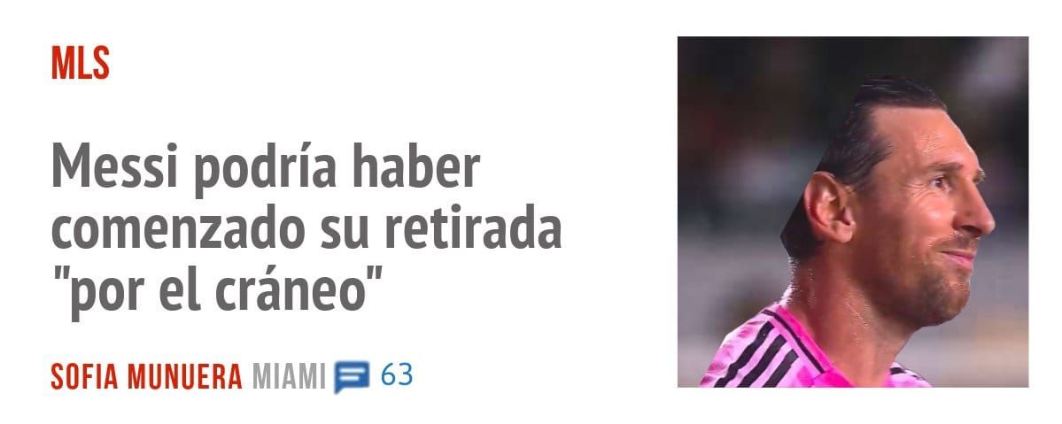 MLS. Messi podría haber comenzado su retirada "por el cráneo"