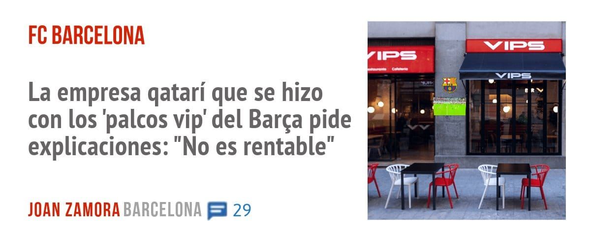 FC BARCELONA. La empresa qatarí que se hizo con los 'palcos vip' del Barça pide explicaciones: "No es rentable"