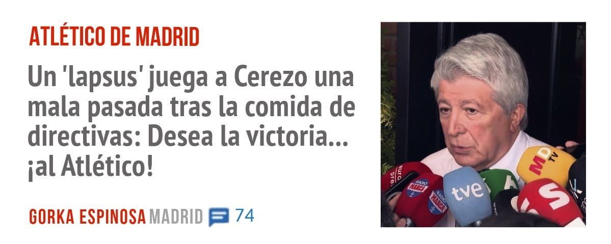 ATLÉTICO DE MADRID. Un 'lapsus' juega a Cerezo una mala pasada tras la comida de directivas: Desea la victoria... PI Atlético!