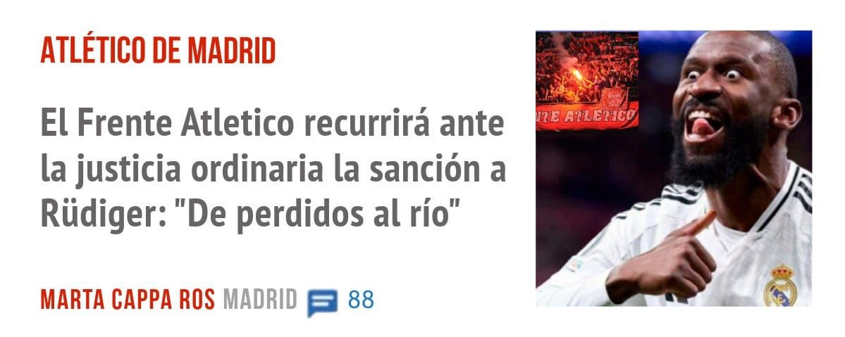 ATLÉTICO DE MADRID. El Frente Atletico recurrirá ante la justicia ordinaria la sanción a Rüdiger: "De perdidos al río"