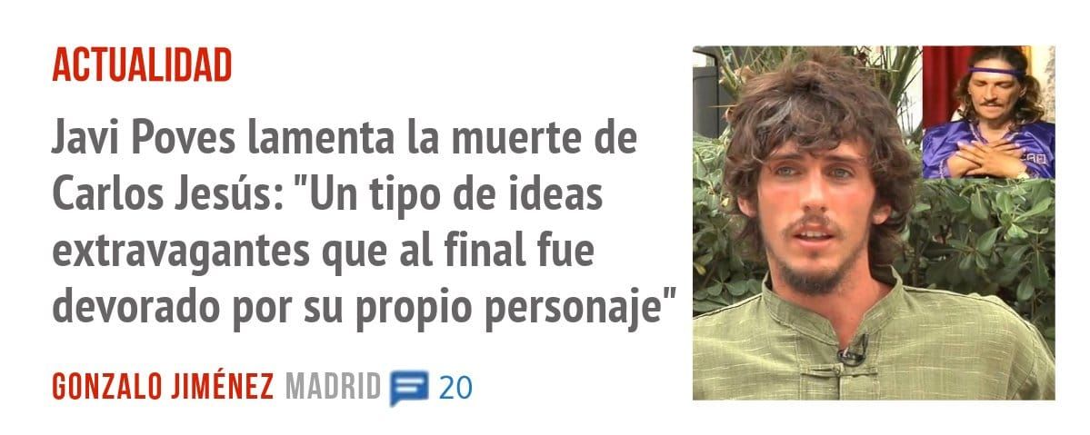ACTUALIDAD. Javi Poves lamenta la muerte de Carlos Jesús: "Un tipo de ideas extravagantes que al final fue devorado por su propio personaje"