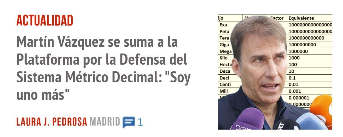 ACTUALIDAD. Martín Vázquez se suma a la Plataforma por la Defensa del Sistema Métrico Decimal: "Soy uno más"