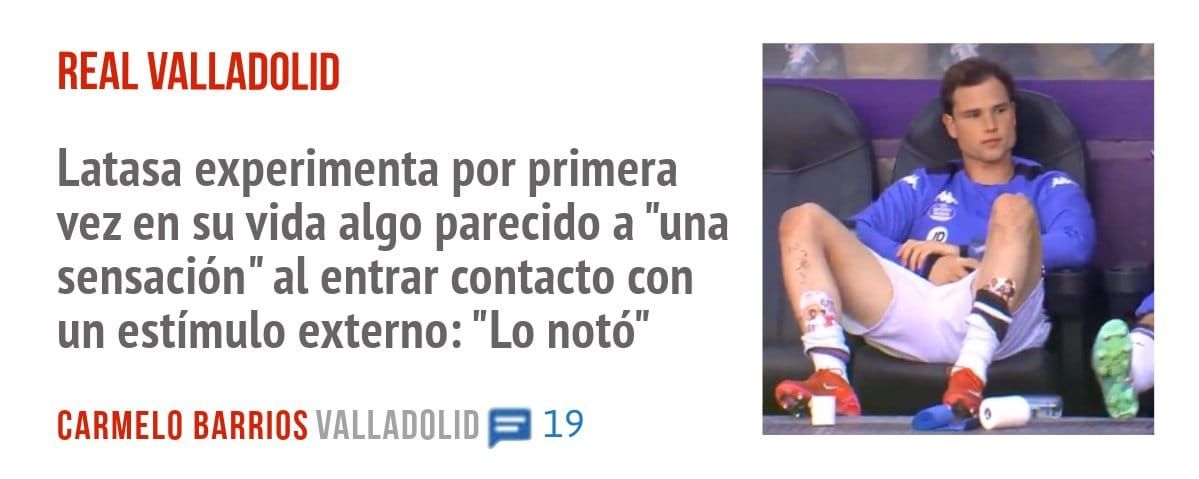 REAL VALLADOLID. Latasa experimenta por primera vez en su vida algo parecido a "una sensación" al entrar contacto con un estímulo externo: "Lo notó"