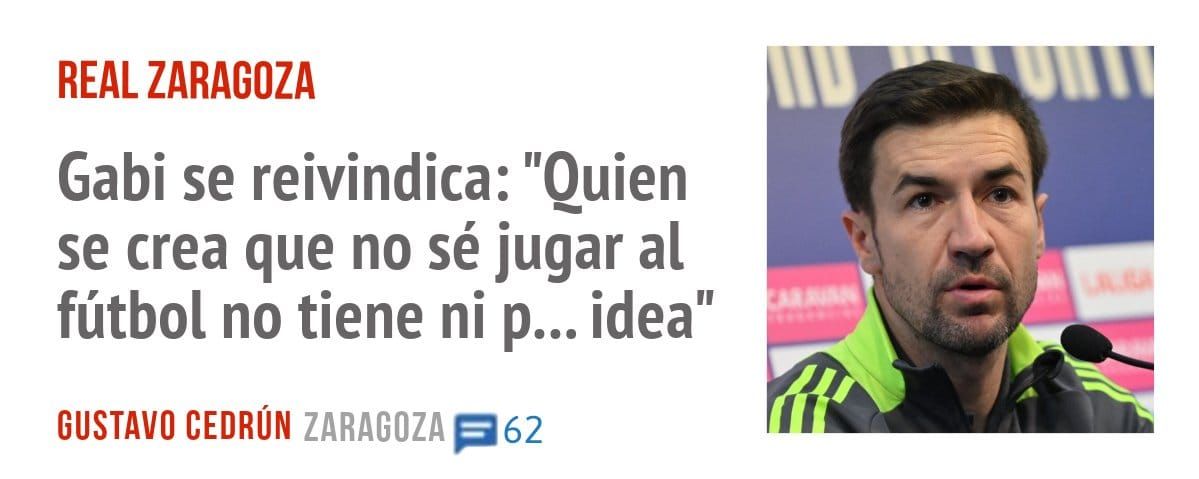 REAL ZARAGOZA. Gabi se reivindica: "Ouien se crea que no sé jugar al fútbol no tiene ni p... idea"