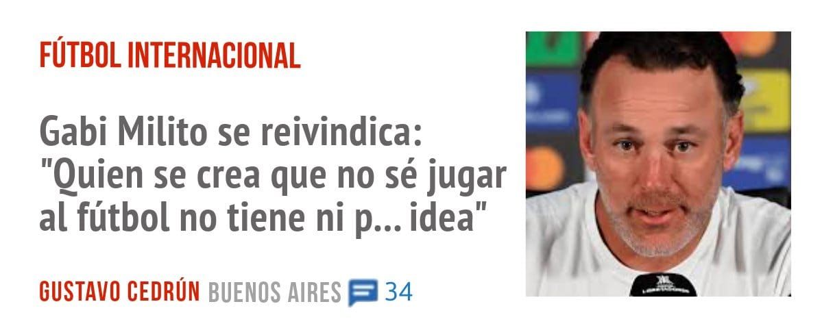 FÚTBOL INTERNACIONAL. Gabi Milito se reivindica: "Quien se crea que no sé jugar al fútbol no tiene ni p... idea"