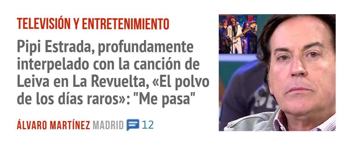TELEVISIÓN Y ENTRETENIMIENTO. Pipi Estrada, profundamente interpelado con la canción de Leiva en La Revuelta, «El polvo de los días raros»: "Me pasa"