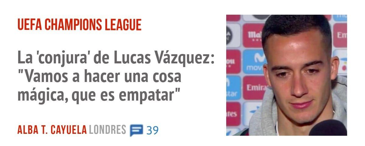 UEFA CHAMPIONS LEAGUE. La 'conjura' de Lucas Vázquez: "Vamos a hacer una cosa mágica, que es empatar"