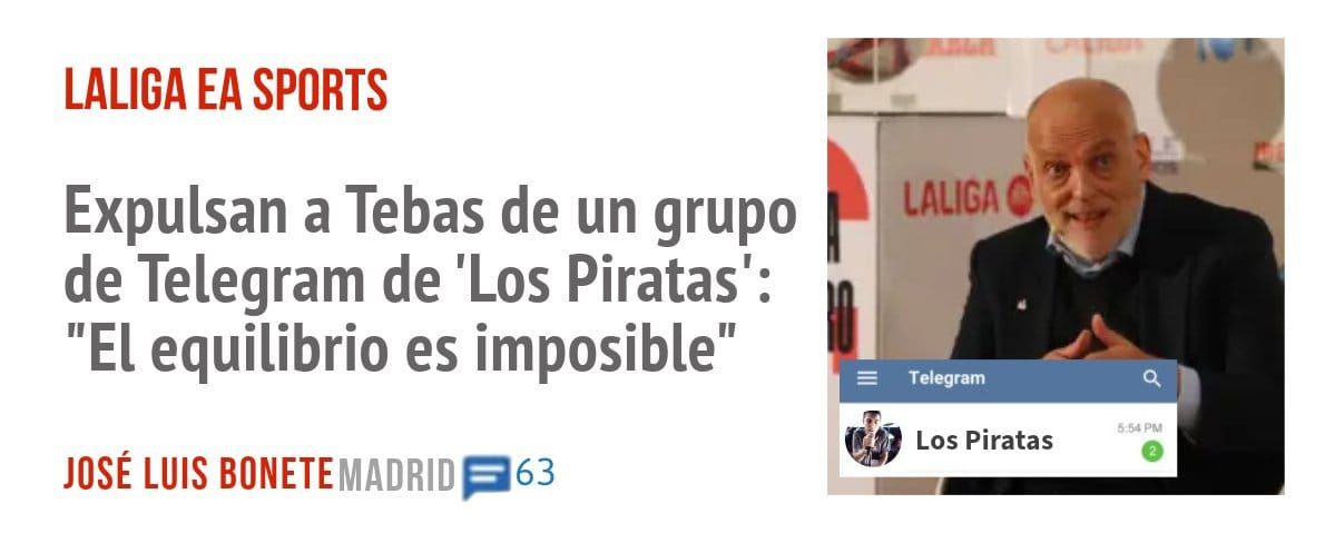 LALIGA EA SPORTS. Expulsan a Tebas de un grupo de Telegram de 'Los Piratas': "El equilibrio es imposible"