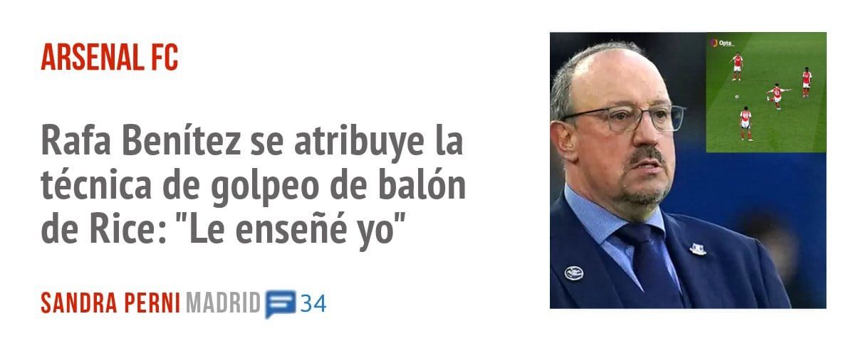 ARSENAL FC. Rafa Benítez se atribuye la técnica de golpeo de balón de Rice: "Le enseñé yo"