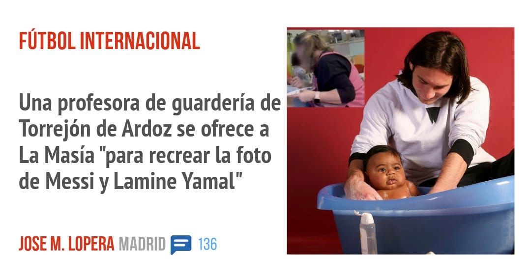 FÚTBOL INTERNACIONAL. Una profesora de guardería de Torrejón de Ardoz se ofrece a La Masía "para recrear la foto de Messi y Lamine Yamal"