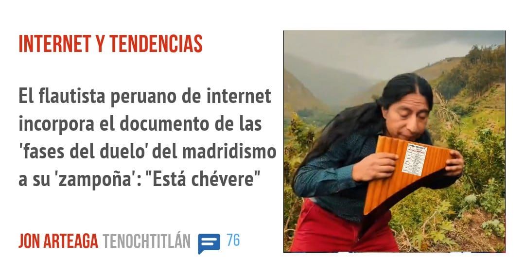 INTERNET Y TENDENCIAS. El flautista peruano de internet incorpora el documento de las 'fases del duelo' del madridismo a su 'zampoña': "Está chévere"