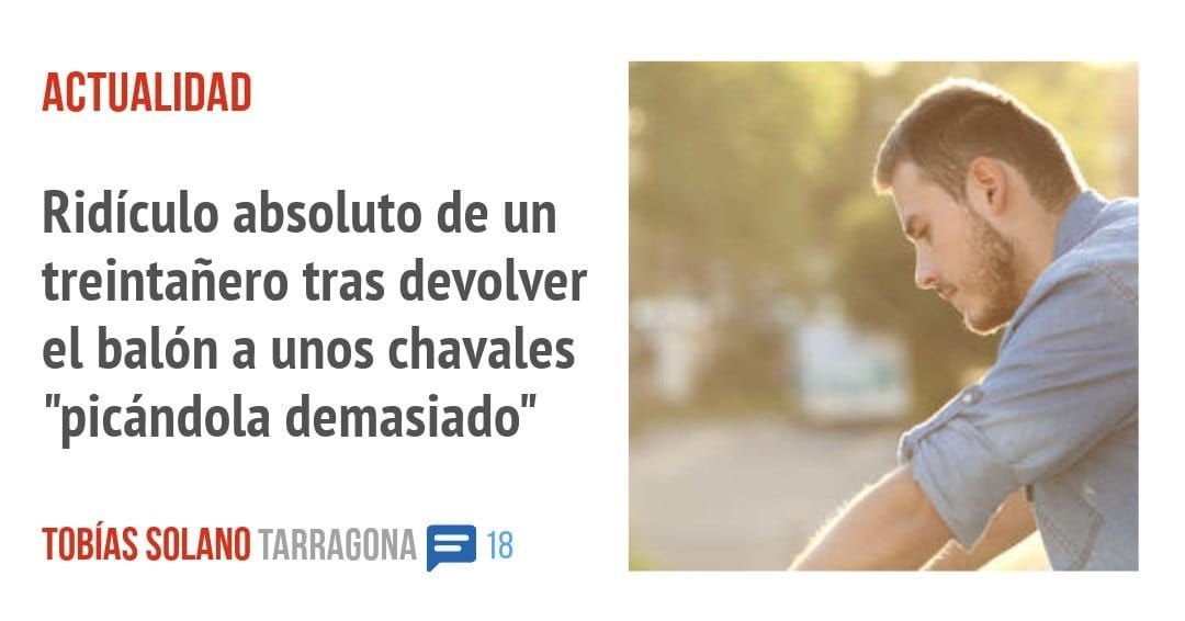 ACTUALIDAD. Ridículo absoluto de un treintañero tras devolver el balón a unos chavales "picándola demasiado"