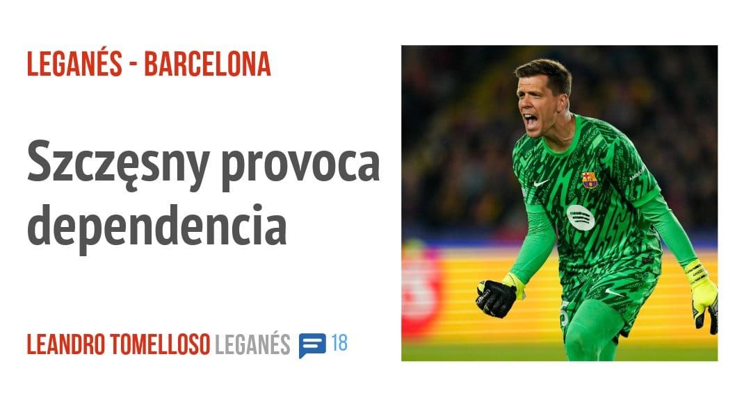 LEGANÉS - BARCELONA. Szczesny provoca dependencia