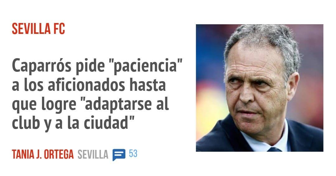 SEVILLA FC. Caparrós pide "paciencia" a los aficionados hasta que logre "adaptarse al club y a la ciudad"