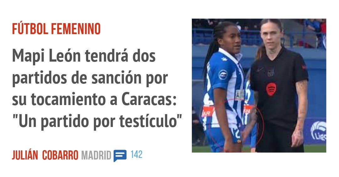 FÚTBOL FEMENINO. Mapi León tendrá dos partidos de sanción por su tocamiento a Caracas: "Un partido por testículo"