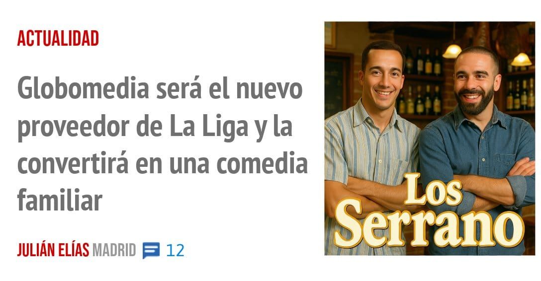 ACTUALIDAD. Globomedia será el nuevo proveedor de La Liga y la convertirá en una comedia familiar