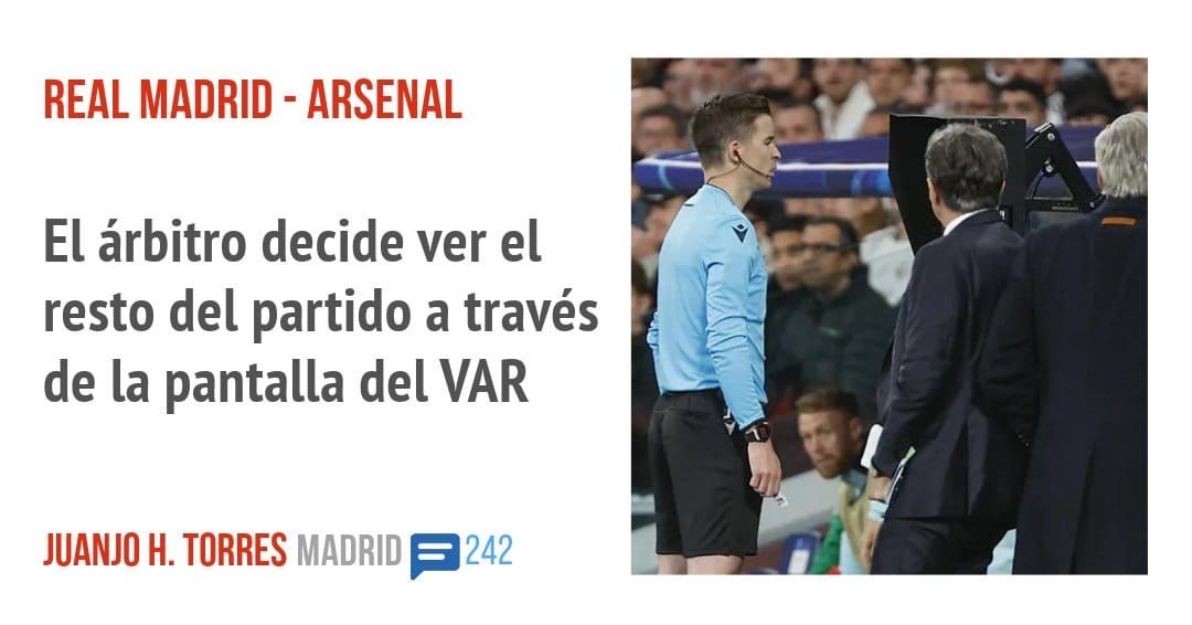REAL MADRID - ARSENAL. El árbitro decide ver el resto del partido a través de la pantalla del VAR