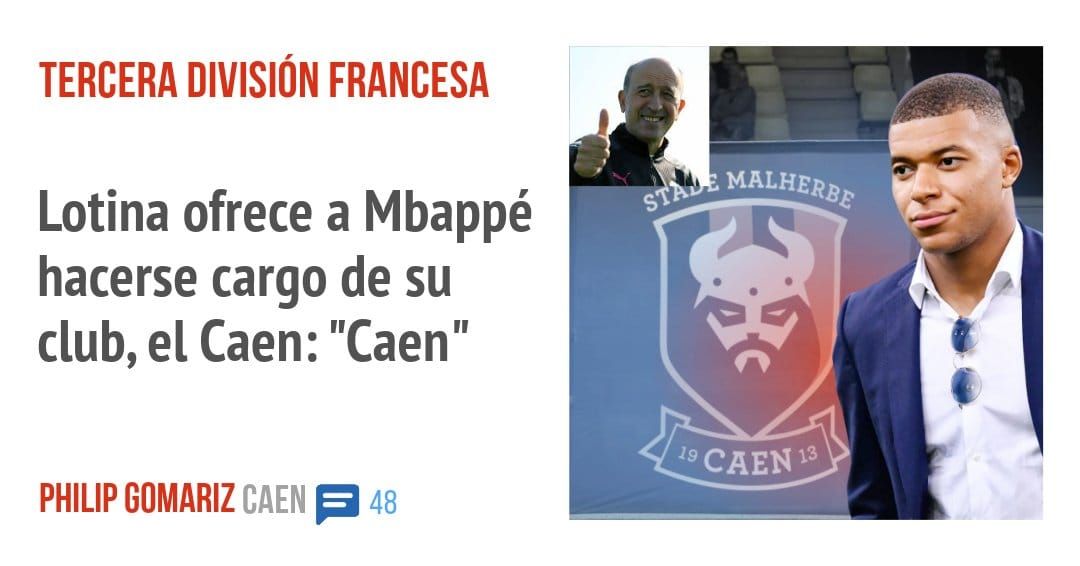 TERCERA FRANCESA. Lotina ofrece a Mbappé hacerse cargo de su club, el Caen: "Caen"