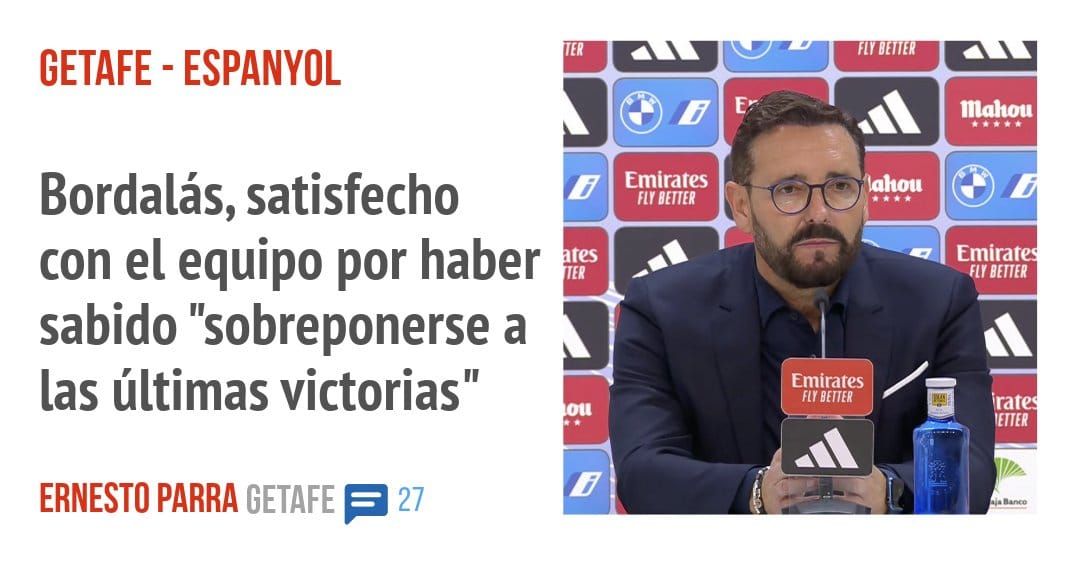 GETAFE - ESPANYOL. con el equipo por haber sabido "sobreponerse a las últimas victorias"