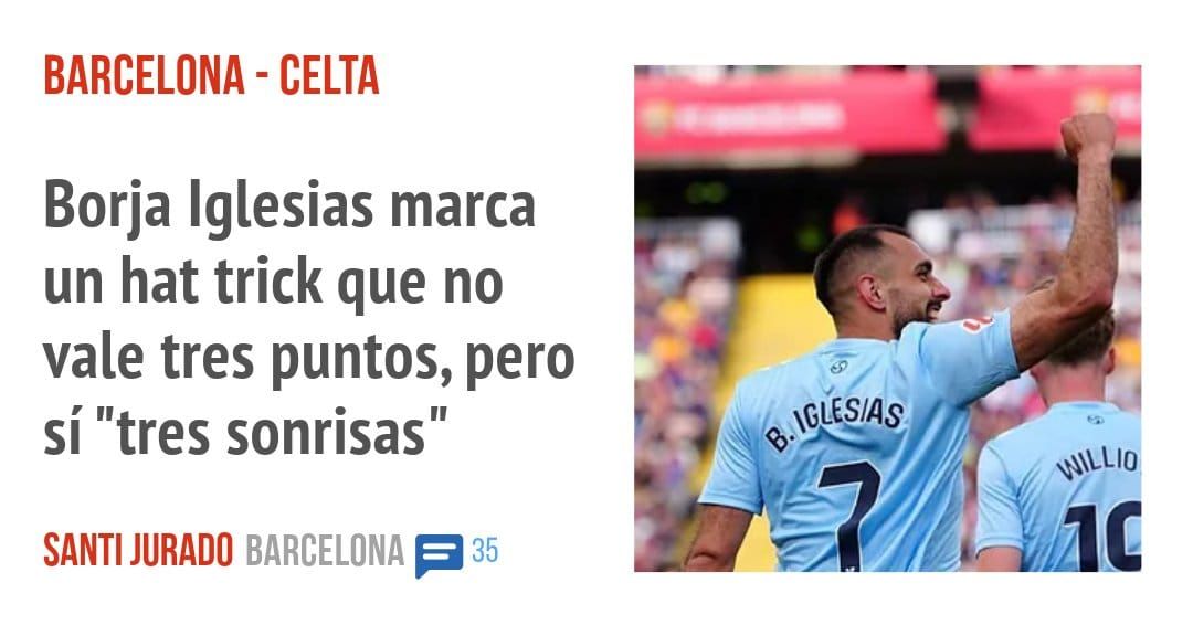 BARCELONA - CELTA. Borja Iglesias marca un hat trick que no vale tres puntos, pero sí "tres sonrisas"